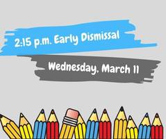 EARLY DISMISSAL ON WEDNESDAY, MARCH 11
